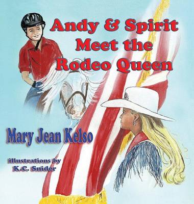 Andy & Spirit Meet the Rodeo Queen (Hardback)