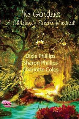 The Gardens: Children's Easter Musical (Paperback)