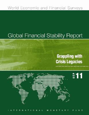 Global Financial Stability Report, September 2011: Grappling with Crisis Legacies (Paperback)