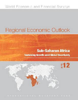 Regional economic outlook: Sub-Saharan Africa, sustaining growth amid global uncertainty - World economic and financial surveys (Paperback)