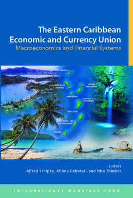The Eastern Caribbean economic and currency union: macroeconomics and financial systems (Paperback)