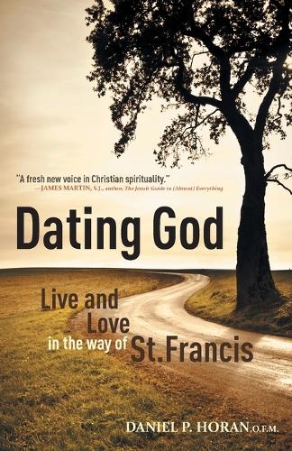 Dating God: Franciscan Spirituality for the Next Generation (Paperback)