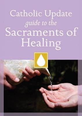 Catholic Update Guide to the Sacraments of Healing (Paperback)