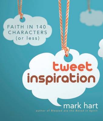 Tweet Inspiration: Faith in 140 Characters (or Less) (Paperback)
