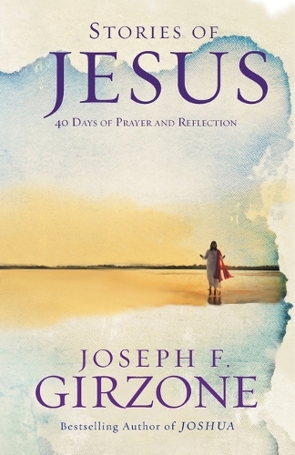 Stories of Jesus: 40 Days of Prayer and Reflection (Paperback)