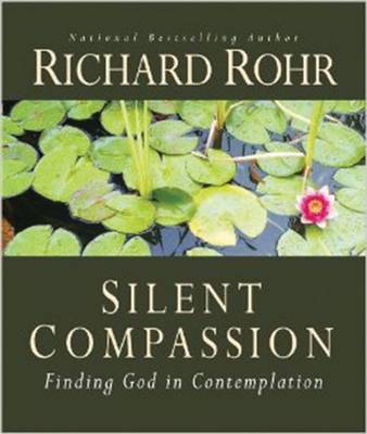 Silent Compassion: Finding God in Contemplation (Paperback)