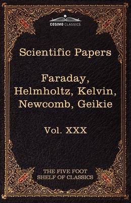Scientific Papers: Physics, Chemistry, Astronomy, Geology: The Five Foot Shelf of Classics, Vol. XXX (in 51 Volumes) (Paperback)