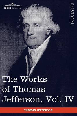 The Works of Thomas Jefferson, Vol. IV (in 12 Volumes): Notes on Virginia II, Correspondence 1782-1786 (Paperback)