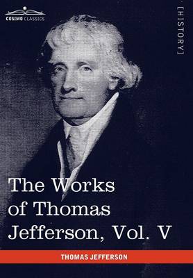 The Works of Thomas Jefferson, Vol. V (in 12 Volumes): Correspondence 1786-1787 (Hardback)