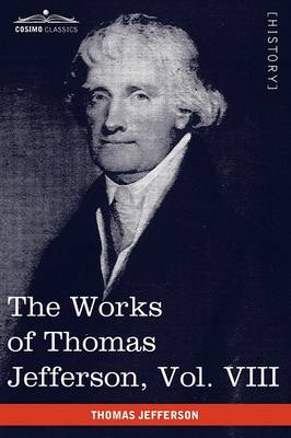 The Works of Thomas Jefferson, Vol. VIII (in 12 Volumes): Correspondence 1793-1798 (Paperback)