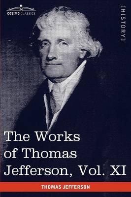 The Works of Thomas Jefferson, Vol. XI (in 12 Volumes): Correspondence and Papers 1808-1816 (Paperback)