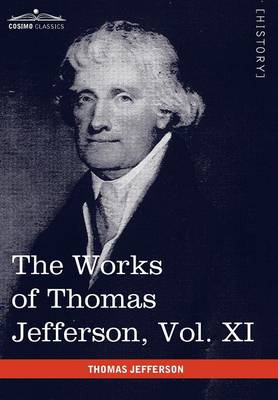 The Works of Thomas Jefferson, Vol. XI (in 12 Volumes): Correspondence and Papers 1808-1816 (Hardback)