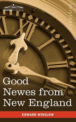 Good Newes from New England: A True Relation of Things Very Remarkable at the Plantation of Plimouth in New England (Paperback)