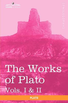 The Works of Plato, Vols. I & II (in 4 Volumes): Analysis of Plato & the Republic (Paperback)