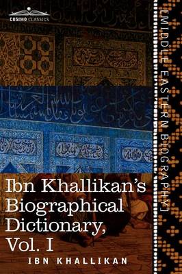 Ibn Khallikan's Biographical Dictionary, Volume I (Paperback)