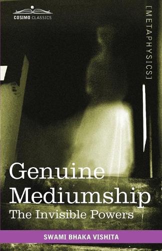 Genuine Mediumship: The Invisible Powers (Paperback)