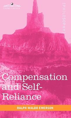Compensation and Self-Reliance - Cosimo Classics Philosophy (Hardback)
