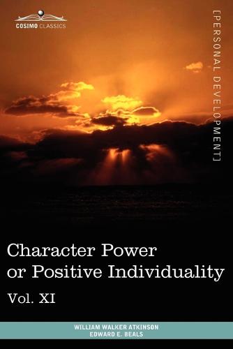 Personal Power Books (in 12 Volumes), Vol. XI: Character Power or Positive Individuality (Paperback)