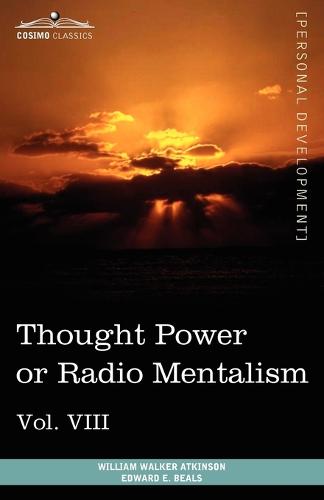 Personal Power Books (in 12 Volumes), Vol. VIII: Thought Power or Radio Mentalism (Paperback)