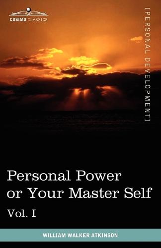Personal Power Books (in 12 Volumes), Vol. I: Personal Power or Your Master Self (Paperback)