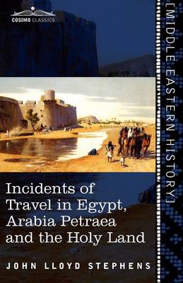 Incidents of Travel in Egypt, Arabia Petraea and the Holy Land (Paperback)