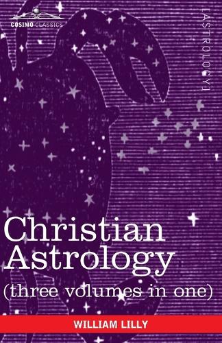Christian Astrology (Three Volumes in One) (Paperback)