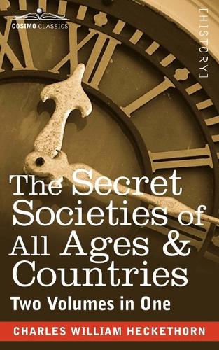 The Secret Societies of All Ages & Countries (Two Volumes in One) (Paperback)