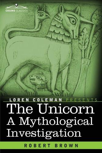 The Unicorn: A Mythological Investigation (Paperback)
