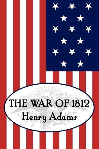 Henry Adams' the War of 1812 (Paperback)