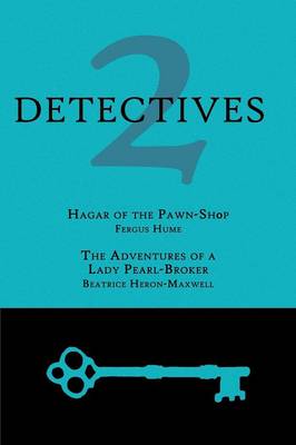 2 Detectives: Hagar of the Pawn-Shop / The Adventures of a Lady Pearl-Broker (Paperback)