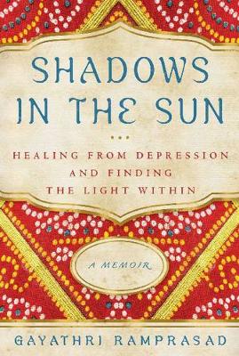 Shadows in the Sun: Healing from Depression and Finding the Light Within (Paperback)