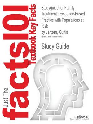 Studyguide for Family Treatment: Evidence-Based Practice with Populations at Risk by Janzen, Curtis, ISBN 9780534641450 (Paperback)