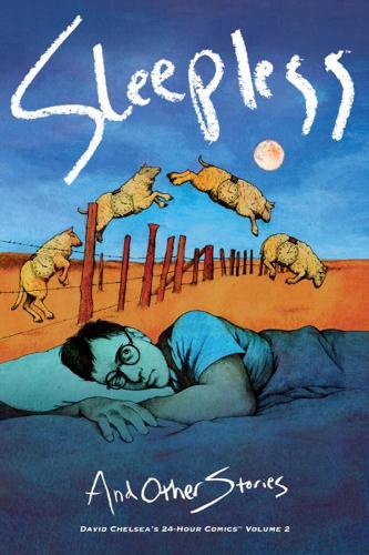 Sleepless And Other Stories: David Chelsea's 24-Hour Comics Volume 2 (Hardback)