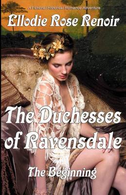 The Duchesses of Ravensdale: The Beginning (Paperback)