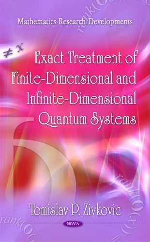 Exact Treatment of Finite-Dimensional & Infinite-Dimensional Quantum Systems (Hardback)