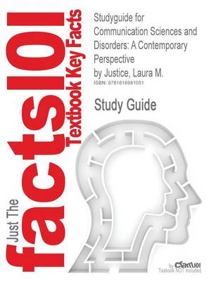 Studyguide for Communication Sciences and Disorders: A Contemporary Perspective by Justice, Laura M., ISBN 9780135022801 (Paperback)