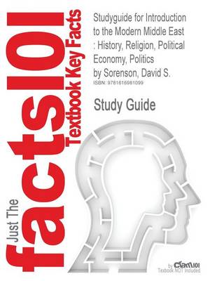 Studyguide for Introduction to the Modern Middle East: History, Religion, Political Economy, Politics by Sorenson, David S., ISBN 9780813343990 (Paperback)