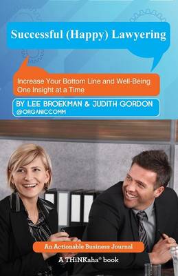 Successful (Happy) Lawyering: Increase Your Bottom Line and Well-Being One Insight at a Time (Paperback)