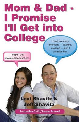 Mom & Dad - I Promise I'll Get Into College: Perspectives from a High School Student and Her Dad (Paperback)