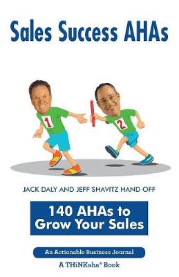 Sales Success Ahas: 140 Ahas to Grow Your Sales (Paperback)