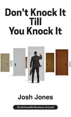 Don't Knock It Till You Knock It: Live the Life You Want with Door-to-Door (D2D) Sales (Hardback)