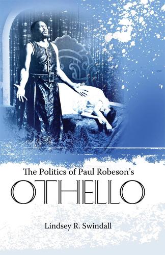 The Politics of Paul Robeson's Othello - Margaret Walker Alexander Series in African American Studies (Paperback)