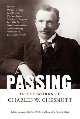 Passing in the Works of Charles W. Chesnutt - Margaret Walker Alexander Series in African American Studies (Paperback)