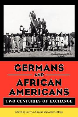 Germans and African Americans: Two Centuries of Exchange (Paperback)