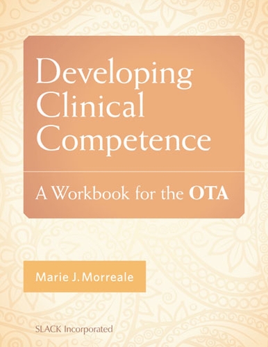 Developing Clinical Competence: A Workout for the OTA (Paperback)