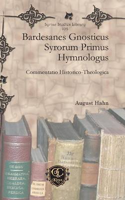 Bardesanes Gnosticus Syrorum Primus Hymnologus (Hardback)