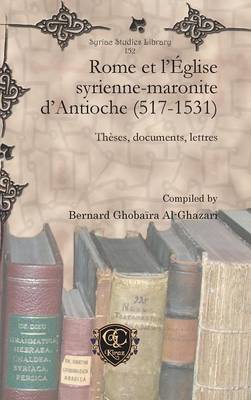 Rome Et L'Eglise Syrienne-Maronite D'Antioche (517-1531) (Hardback)