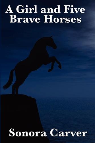 A Girl and Five Brave Horses (Paperback)