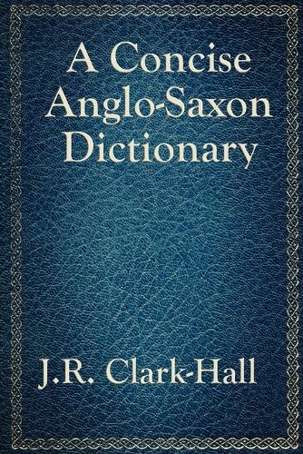 A Concise Anglo-Saxon Dictionary (Paperback)