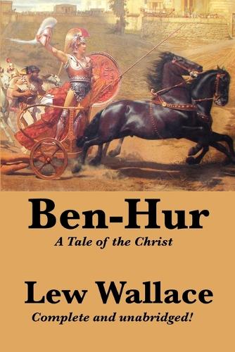 Ben-Hur: A Tale of the Christ, Complete and Unabridged (Paperback)
